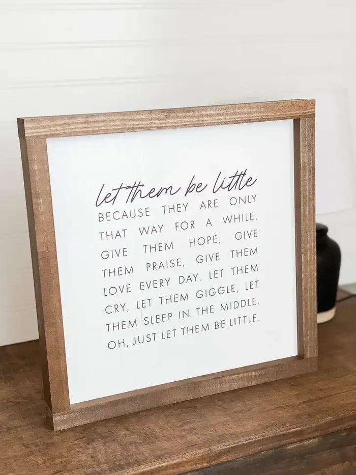 Let Them Be Little Wooden Sign