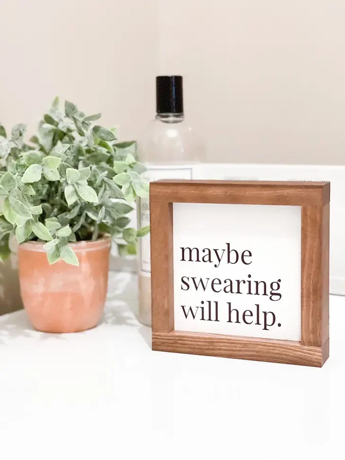 Maybe Swearing Will Help Wooden Sign